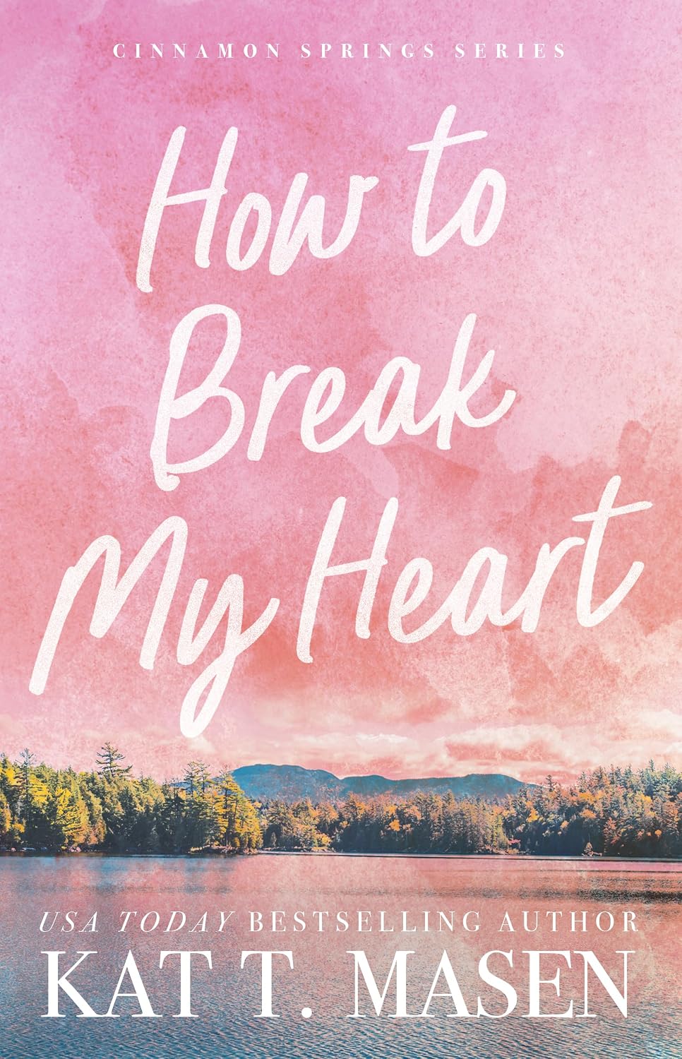 How to Break My Heart (Cinnamon Springs #1)